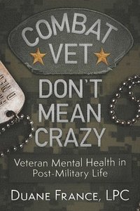 bokomslag Combat Vet Don't Mean Crazy: Veteran Mental Health in Post-Military Life