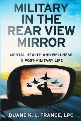 bokomslag Military in the Rear View Mirror: Mental Health and Wellness in Post-Military Life