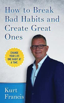 bokomslag How to Break Bad Habits and Create Great Ones