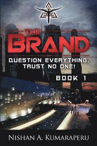 The Brand: Question Everything, Trust No One! 1