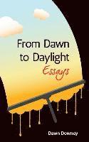 bokomslag From Dawn to Daylight: Essays