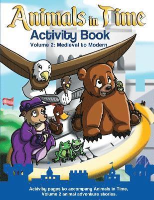 Animals in Time: Activity Book, Volume 2: Medieval to Modern 1