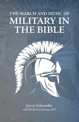 Joyce Schroeder - March and Music of Military in the Bible, Häftad