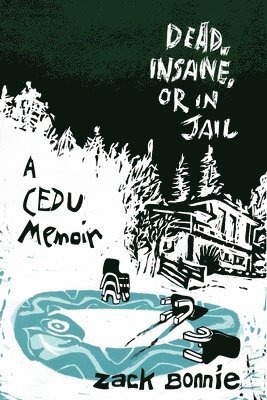 Dead, Insane, or in Jail: A CEDU Memoir 1