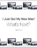 bokomslag I Just Got My New Mac! What's Next?