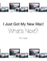 I Just Got My New Mac! What's Next? 1