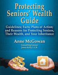 bokomslag Protecting Seniors' Wealth Guide: Guidelines; Facts; Plans of Action; and Reasons for Protecting Seniors, Their Wealth, and Your Inheritance