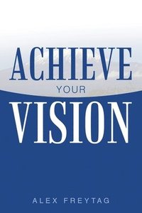 bokomslag Achieve Your Vision