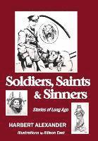 Harbert Alexander, Jacque Hillman - Soldiers, Saints & Sinners: Stories of Long Ago, Inbunden