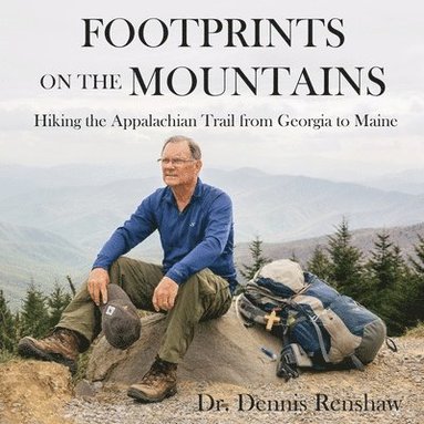 Dennis Heath Renshaw, Jacque Hillman - Footprints on the Mountains: Hiking the Appalachian Trail from Georgia to Maine, Häftad