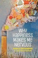bokomslag Why Happiness Makes Me Nervous