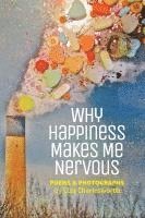 bokomslag Why Happiness Makes Me Nervous