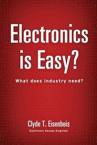 bokomslag Electronics is Easy?: What does industry need?