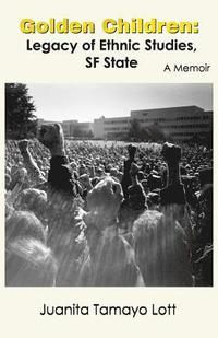 bokomslag Golden Children: Legacy of Ethnic Studies, SF State. A Memoir