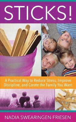 bokomslag Sticks!: A Practical Way to Reduce Stress, Improve Discipline, and Create the Family You Want