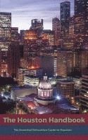 bokomslag The Houston Handbook: The Essential Relocation Guide to Houston
