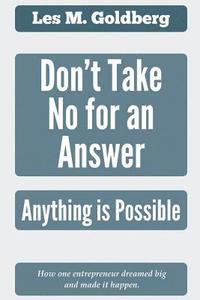 Don't Take No for an Answer: Anything is Possible 1