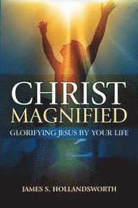 bokomslag Christ Magnified: Glorifying Jesus by Your Life