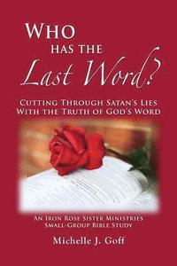 bokomslag Who Has the Last Word?: Cutting through Satan's Lies with the Truth of God's Word