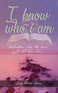 bokomslag I Know Who I Am: Declarations from the Word to Set You Free