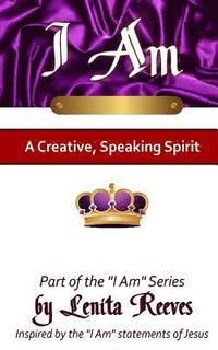 bokomslag I Am A Creative, Speaking Spirit: Volume 2 of the I Know Who I Am Series
