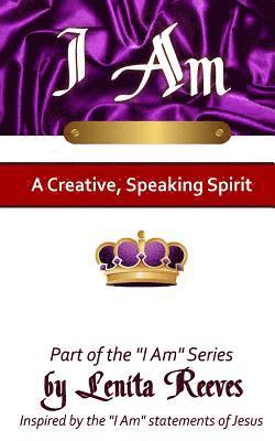 I Am A Creative, Speaking Spirit: Volume 2 of the I Know Who I Am Series 1