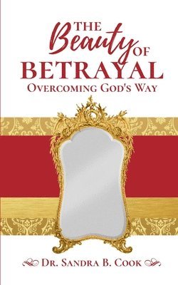 The Beauty of Betrayal: Overcoming God's Way 1