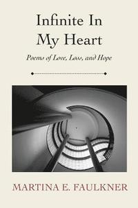 bokomslag Infinite In My Heart: Poems of Love, Loss, and Hope