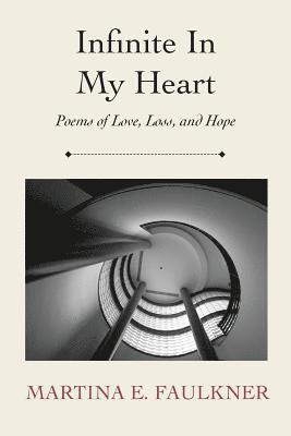 Infinite In My Heart: Poems of Love, Loss, and Hope 1