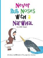 Jocelyn Barclay - Never Rub Noses with a Narwhal: An ABC Book, Inbunden
