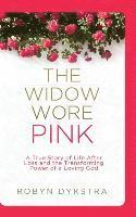 bokomslag The Widow Wore Pink: A True Story of Life After Loss and the Transforming Power of a Loving God