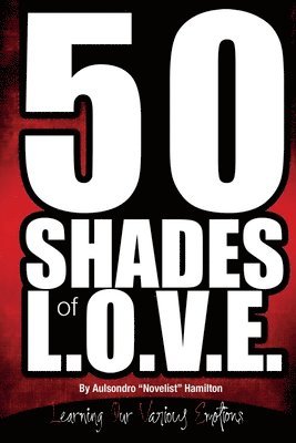 bokomslag 50 Shades of L.O.V.E.: Learning Our Various Emotions