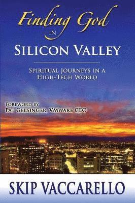 bokomslag Finding God in Silicon Valley--Spiritual Journeys in a High-Tech World
