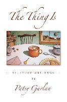 bokomslag The Thing Is: Selected Writings by Patsy Garlan
