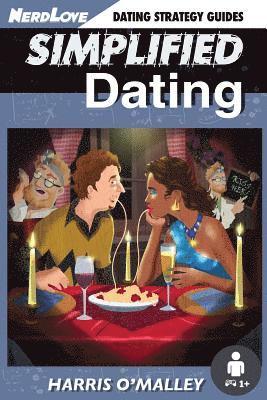 Simplified Dating: The Ultimate Guide To Mastering Dating... Quickly 1