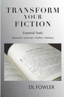 bokomslag Transform Your Fiction: Essential Tools