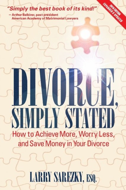 Divorce, Simply Stated (2nd ed.): How to Achieve More, Worry less and Save Money in Your Divorce 1