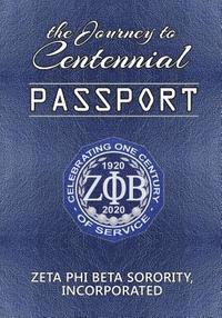 bokomslag The Journey to Centennial PASSPORT: Zeta Phi Beta Sorority, Incorporated