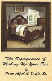 bokomslag The Significance of Making Up Your Bed