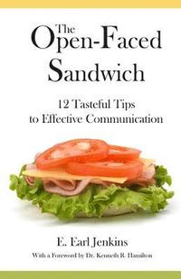 bokomslag The Open-Faced Sandwich: 12 Tasteful Tips to Effective Communication