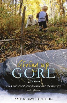 bokomslag Giving Up Gore - 2nd edition: When Our Worst Fear Became Our Greatest Gift