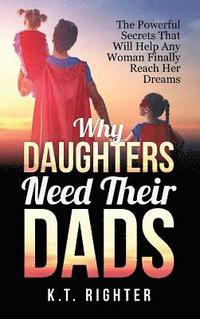 bokomslag Why Daughters Need Their Dads