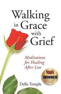 bokomslag Walking in Grace with Grief: Meditations for Healing After Loss