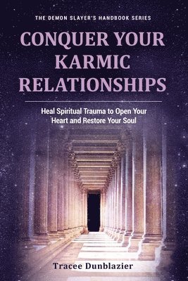 Tracee Dunblazier, Stephen Miller - Conquer Your Karmic Relationships, Häftad
