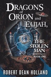 bokomslag Dragons of Orion and Elijah, the Stolen Man