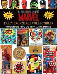 bokomslag The Full-Color Guide to Marvel Early Bronze Age Collectibles: From 1970 to 1973: Third Eye, Mego, F.O.O.M., and More