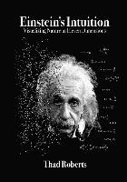Thad Roberts - Einstein's Intuition: Visualizing Nature in Eleven Dimensions, Häftad