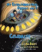 My Extraterrestrial Friends and I Celebrate