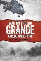 bokomslag War on the Rio Grande: Laredo Under Fire