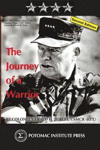 bokomslag The Journey of a Warrior: The Twenty-Ninth Commandant of the U.S. Marine Corps (1987-1991): General Alfred Mason Gray, Second Edition